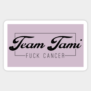 Team Tami F*ck Cancer (black) Magnet